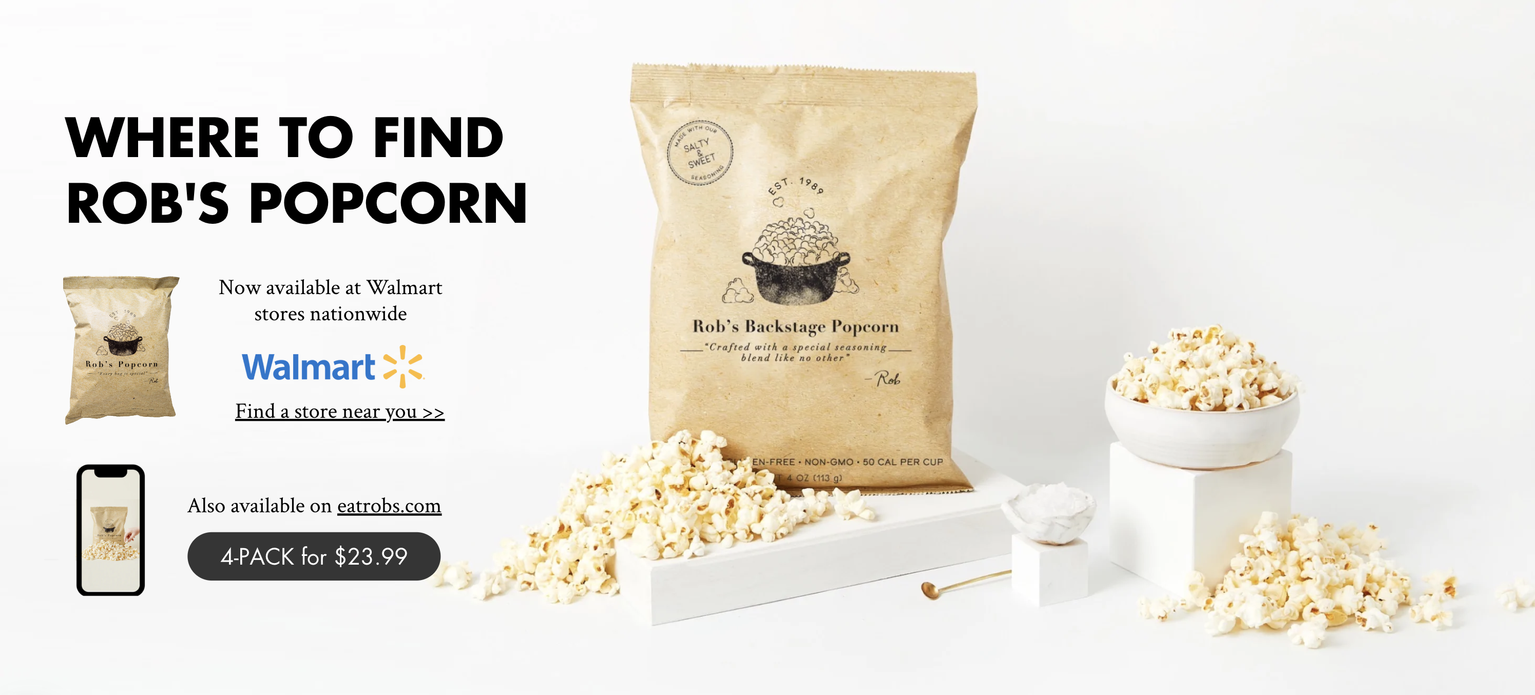 Fans of Rob's Backstage Popcorn can purchase the tasty treat at over 2800+ Walmart locations nationwide