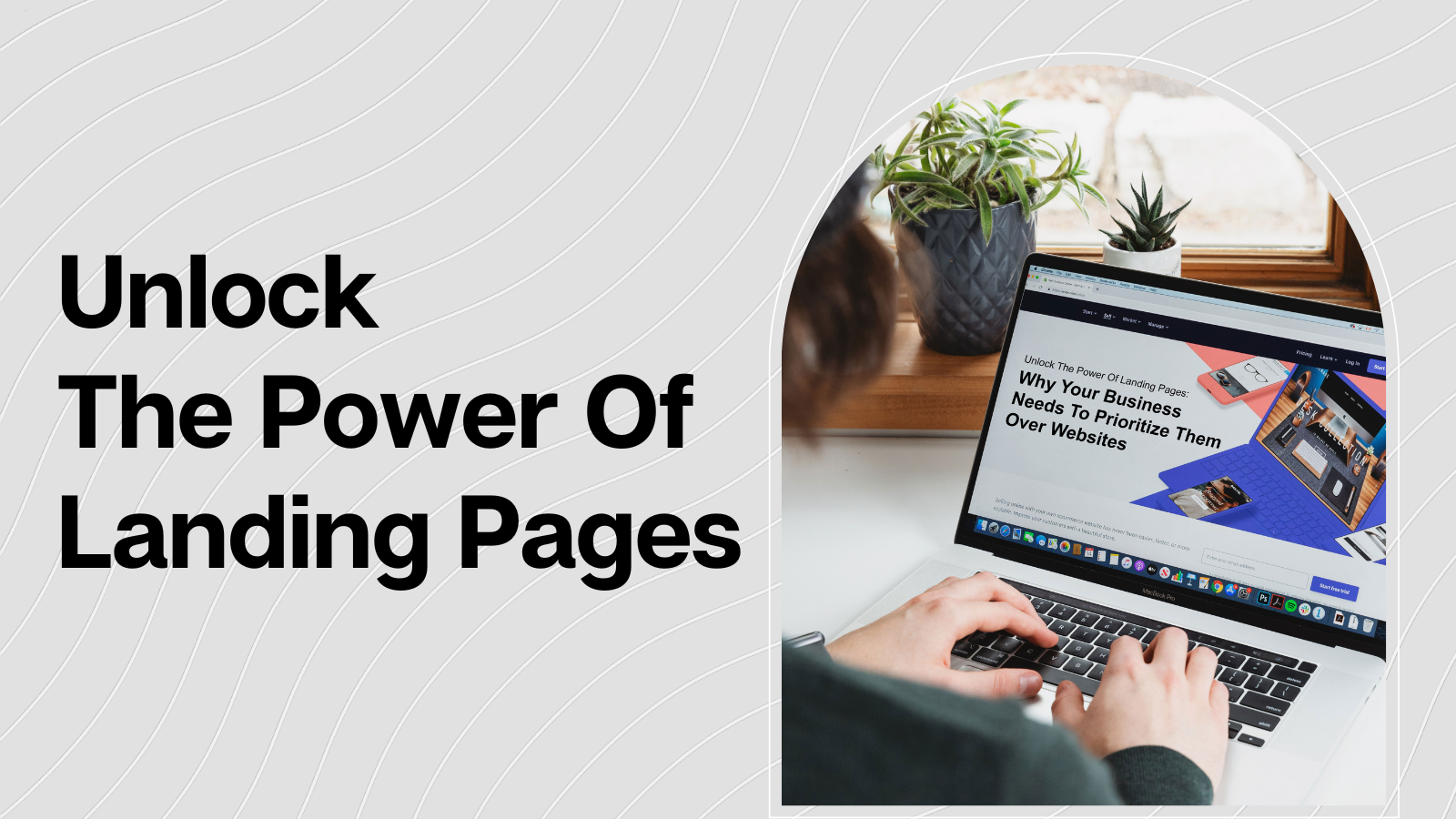 Unlock The Power Of Landing Pages: Why Your Business Needs To Prioritize Them Over Websites