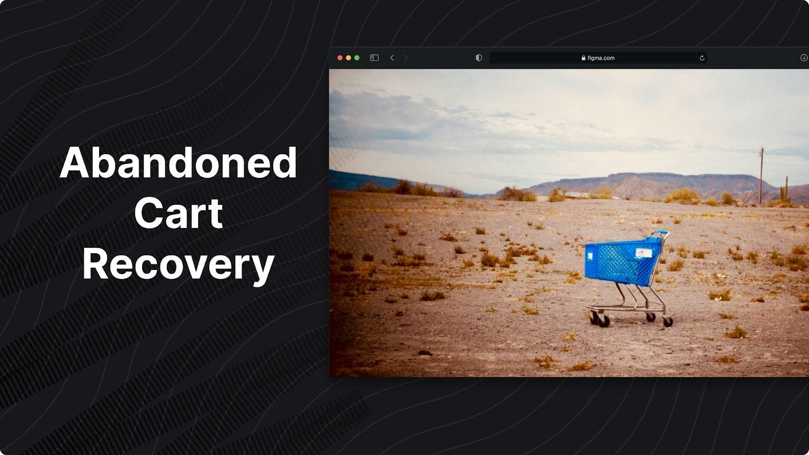 Abandoned Cart Recovery: The Ultimate Guide for eCommerce Teams